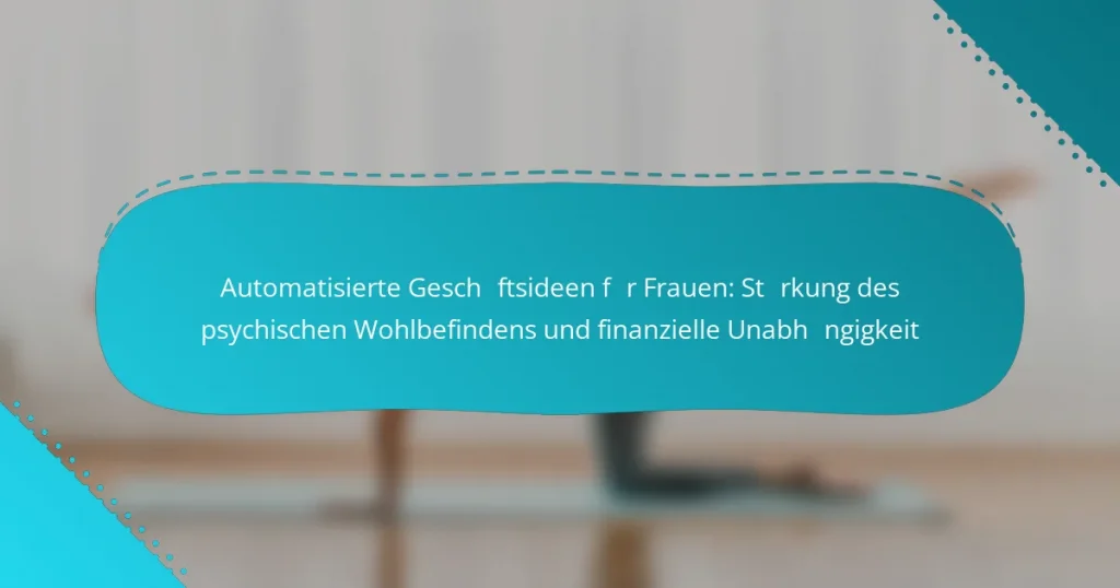 Automatisierte Geschäftsideen für Frauen: Stärkung des psychischen Wohlbefindens und finanzielle Unabhängigkeit