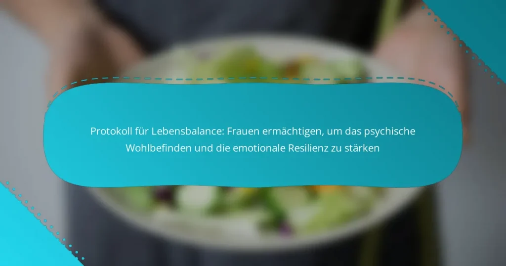 Protokoll für Lebensbalance: Frauen ermächtigen, um das psychische Wohlbefinden und die emotionale Resilienz zu stärken