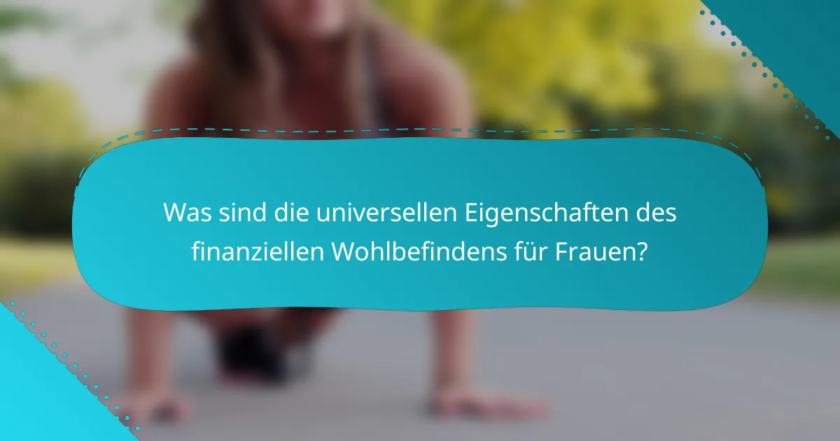 Was sind die universellen Eigenschaften des finanziellen Wohlbefindens für Frauen?
