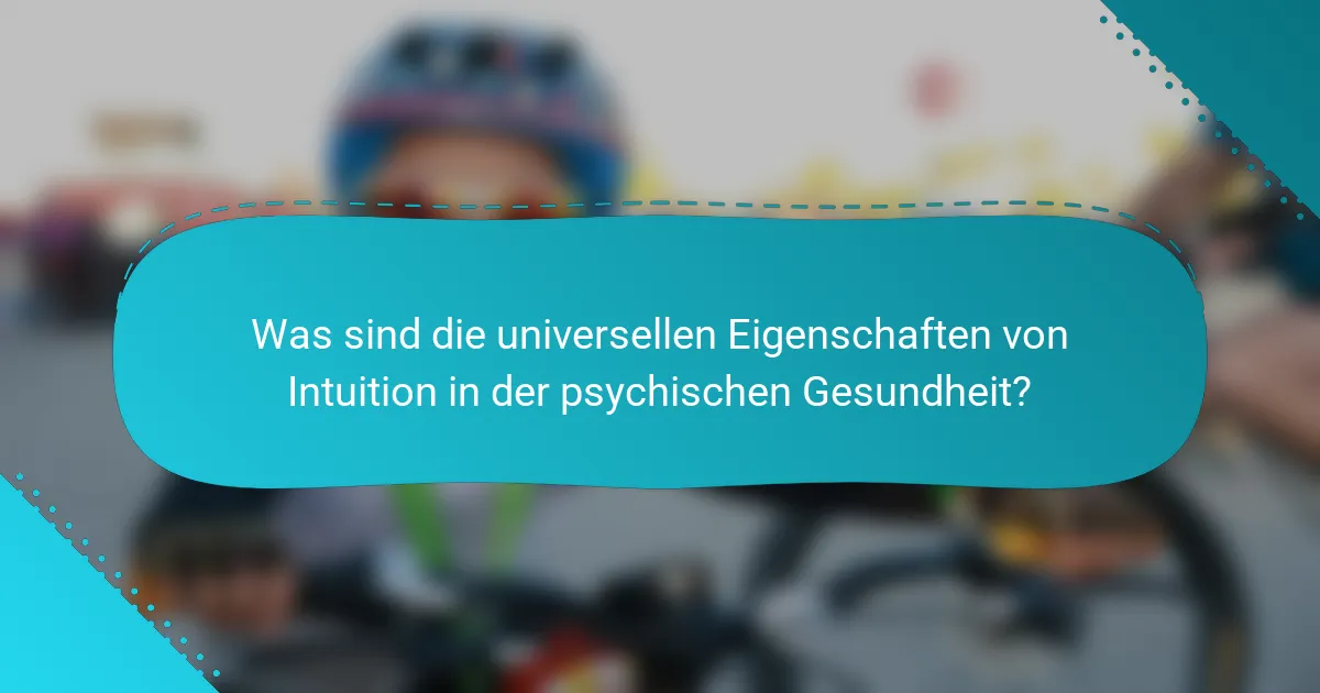 Was sind die universellen Eigenschaften von Intuition in der psychischen Gesundheit?